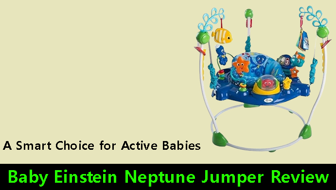 Baby Einstein Neptune Jumper Review: A Smart Choice for Active Babies