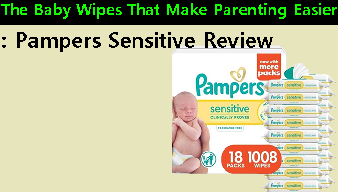 The Baby Wipes That Make Parenting Easier: Pampers Sensitive Review